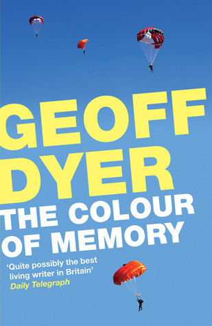 Book cover of The Colour Of Memory by Geoff Dyer