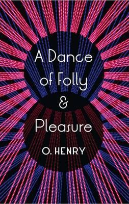 Book cover of A Dance Of Folly And Pleasure by O. Henry