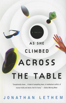 Book cover of As She Climbed Across The Table by Jonathan Lethem