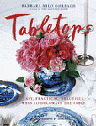 Book cover of Tabletops: Easy, Practical, Beautiful Ways To Decorate The Table by Barbara Milo Ohrbach