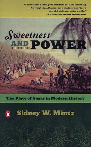 Book cover of Sweetness And Power: The Place Of Sugar In Modern History by Sidney W. Mintz