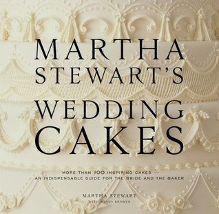 Book cover of Martha Stewart's Wedding Cakes: More Than 100 Inspiring Cakes--An Indispensable Guide For The Bride And The Baker by Martha Stewart, Wendy Kromer
