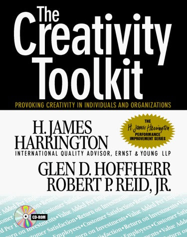 Book cover of The Creativity Toolkit: Provoking Creativity in Individuals and Organizations by H. James Harrington, Glen D. Hoffherr, Robert P. Reid