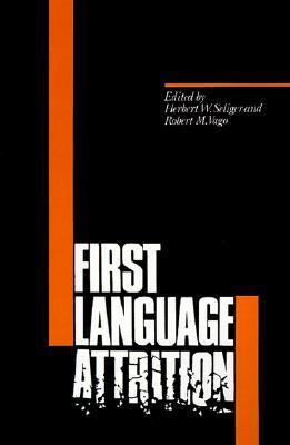 Book cover of First Language Attrition by Herbert W. Seliger (Ed.), Robert M. Vago (Ed.)