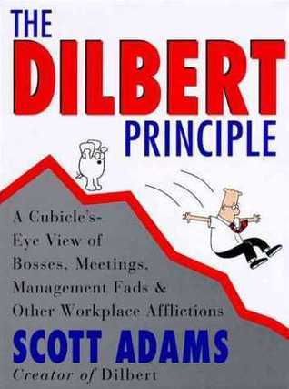 Book cover of The Dilbert Principle: A Cubicle's-Eye View of Bosses, Meetings, Management Fads & Other Workplace Afflictions by Scott Adams