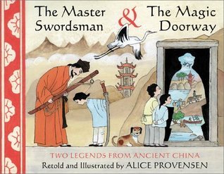 Book cover of The Master Swordsman & The Magic Doorway: Two Legends From Ancient China by Alice Provensen