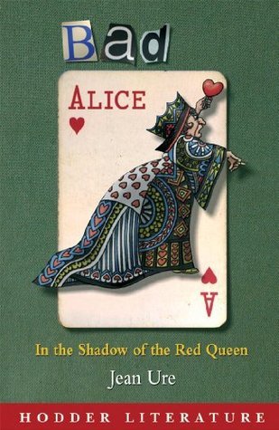 Book cover of Bad Alice: In The Shadow Of The Red Queen - Includes Web Teacher Material by Jean Ure