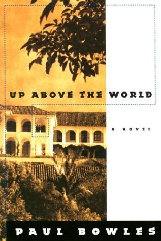 Book cover of Up Above The World by Paul Bowles