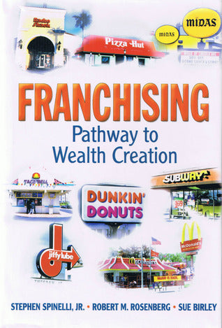Book cover of Franchising: Pathway to Wealth Creation by Stephen Spinelli Jr., Robert M. Rosenberg, Sue Birley