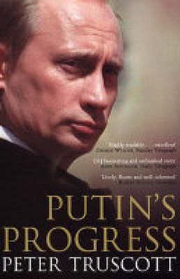 Book cover of Putin's Progress by Peter Truscott