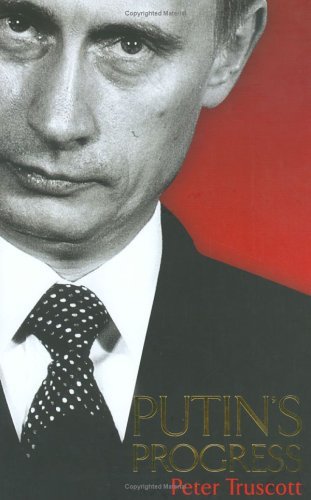 Book cover of Putin's Progress by Peter Truscott