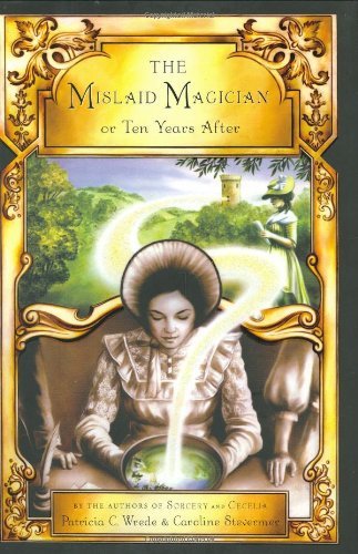 Book cover of The Mislaid Magician; Or, Ten Years After by Patricia C. Wrede, Caroline Stevermer, R.G. Roth