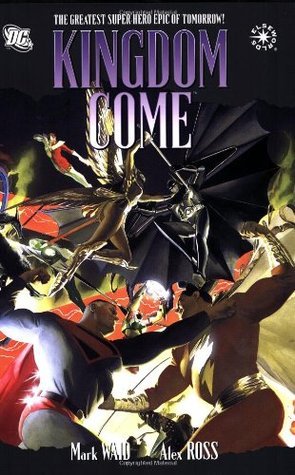 Book cover of Kingdom Come by Mark Waid, Alex Ross (Artist), Todd Klein (Letterer)