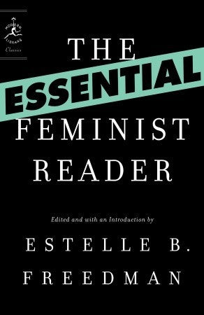 Book cover of The Essential Feminist Reader by Estelle B. Freedman (Ed.)
