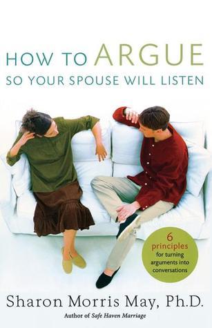Book cover of How to Argue So Your Spouse Will Listen by Sharon Morris May