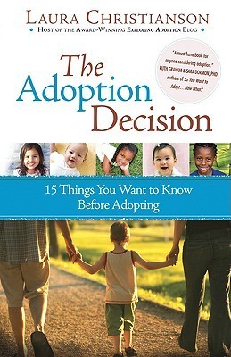 Book cover of The Adoption Decision: 15 Things You Want to Know Before Adopting by Laura Christianson