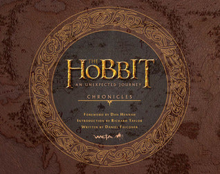 Book cover of The Hobbit: An Unexpected Journey: Chronicles: Art & Design by Daniel Falconer, Dan Hennah (Foreword), Richard Taylor (Introduction)
