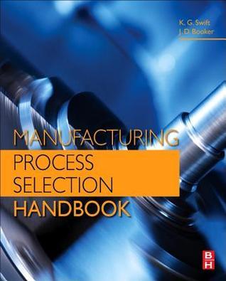Book cover of Manufacturing Process Selection Handbook by K.G. Swift, J.D. Booker