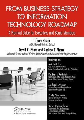 Book cover of From Business Strategy To Information Technology Roadmap: A Practical Guide For Executives And Board Members by Tiffany Pham, David K. Pham, Andrew T. Pham