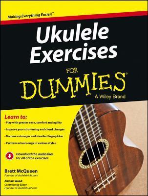 Book cover of Ukulele Exercises For Dummies by Brett McQueen, Alistair Wood