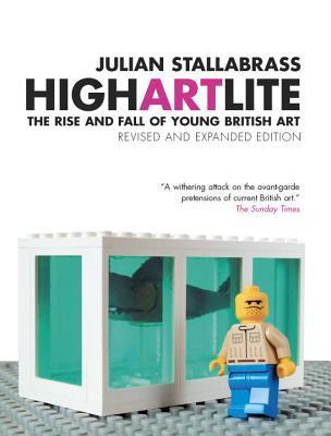 Book cover of High Art Lite: The Rise And Fall Of Young British Art by Julian Stallabrass
