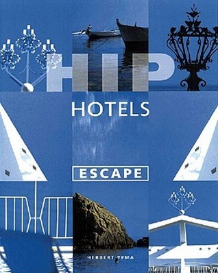 Book cover of Hip Hotels: Escape by Herbert Ypma