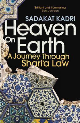 Book cover of Heaven On Earth: A Journey Through Shari'a Law by Sadakat Kadri