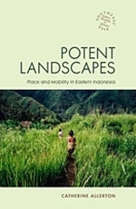 Book cover of Potent Landscapes: Place And Mobility In Eastern Indonesia by Catherine Allerton