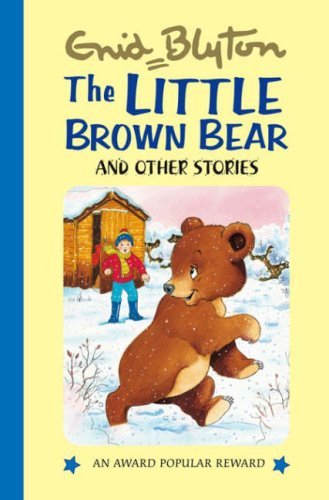 Book cover of The Little Brown Bear And Other Stories by Enid Blyton, Dorothy Hamilton (Illus.)
