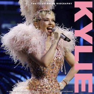 Book cover of Kylie: The Illustrated Biography by Marie Clayton