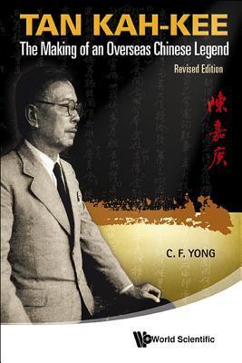 Book cover of Tan Kah-Kee: The Making of an Overseas Chinese Legend by Ching-Fatt Yong
