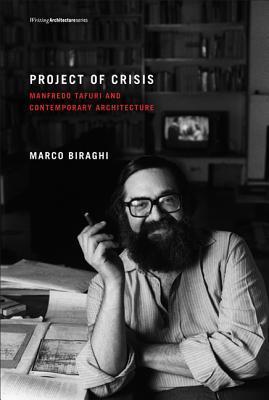 Book cover of Project of Crisis: Manfredo Tafuri and Contemporary Architecture by Marco Biraghi