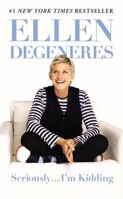 Book cover of Seriously...I'm Kidding by Ellen DeGeneres