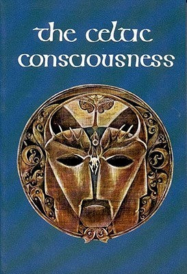 Book cover of The Celtic Consciousness by Robert O'Driscoll
