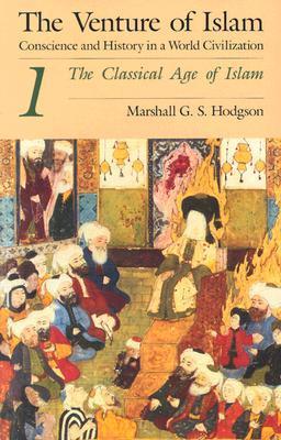 Book cover of The Venture of Islam, Vol 1: The Classical Age of Islam by Marshall G.S. Hodgson