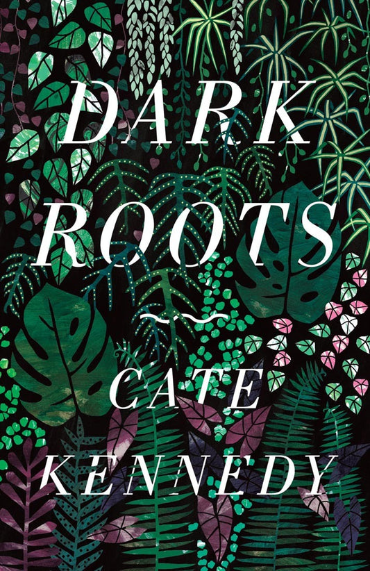 Book cover of Dark Roots by Cate Kennedy