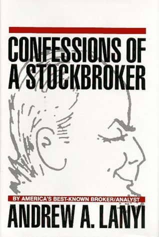 Book cover of Confessions Of A Stockbroker by Andrew A. Lanyi