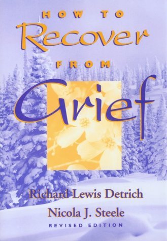 Book cover of How to Recover From Grief by Richard Lewis Detrich, Nicola J. Steele