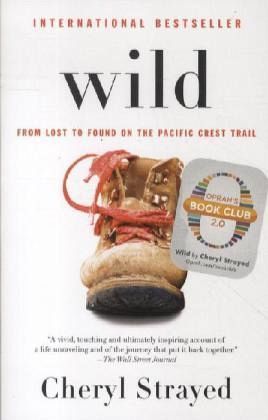 Book cover of Wild: From Lost to Found on the Pacific Crest Trail by Cheryl Strayed