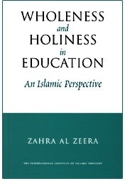 Book cover of Wholeness And Holiness In Education: An Islamic Perspective by Zahra Al Zeera