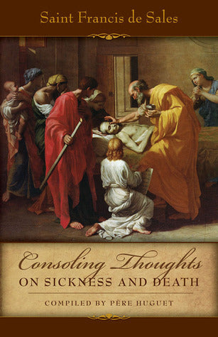 Book cover of Consoling Thoughts On Sickness And Death by Francis de Sales, Pere Huget (Compilation)