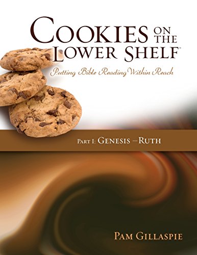 Book cover of Cookies On The Lower Shelf: Putting Bible Reading Within Reach Part 1 by Pam Gillaspie, Dave Gillaspie (Design)