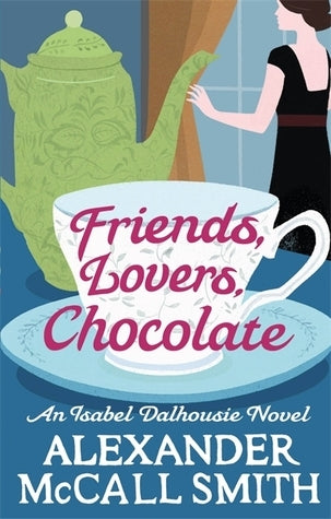 Book cover of Friends, Lovers, Chocolate by Alexander McCall Smith