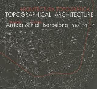 Book cover of Topographical Architecture: Barcelona 1987-2012 by Andreu Arriola