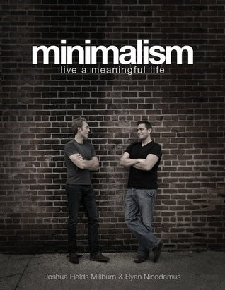 Book cover of Minimalism: Live A Meaningful Life by Joshua Fields Millburn, Ryan Nicodemus