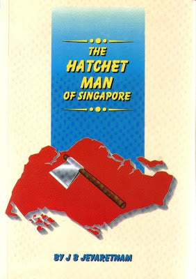 Book cover of The Hatchet Man of Singapore by J.B. Jeyaretnam