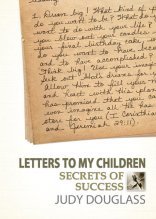 Book cover of Letters To My Children - Secrets Of Success by Judy Douglass