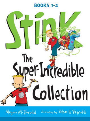 Book cover of Stink: The Super-Incredible Collection: Books 1-3 by Megan McDonald, Peter H. Reynolds (Illustrations)