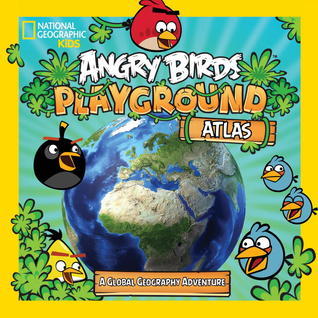 Book cover of Angry Birds Playground: Atlas by Elizabeth Carney, National Geographic Kids (Ed.)