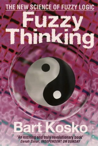 Book cover of Fuzzy Thinking: The New Science of Fuzzy Logic by Bart Kosko